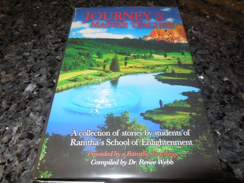 Journey To My Master Teacher - A Collection of Stories By Students of Ramtha's School of Enlightenment