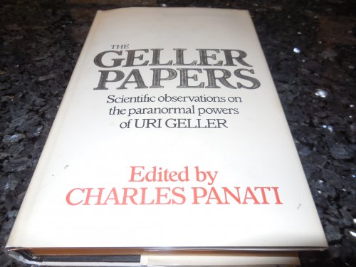 The Geller papers: Scientific Observations on the Paranormal Powers of Uri Geller