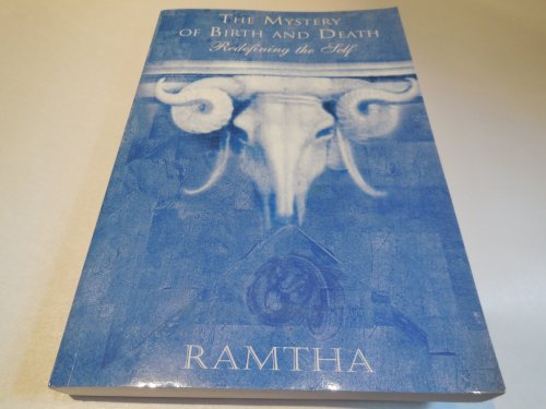 Ramtha, the Mystery of Birth and Death: Redefining the Self