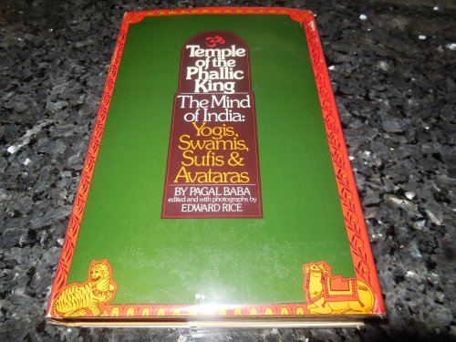Temple of the Phallic King;: The Mind of India: Yogis, Swamis, Sufis, and Avataras,