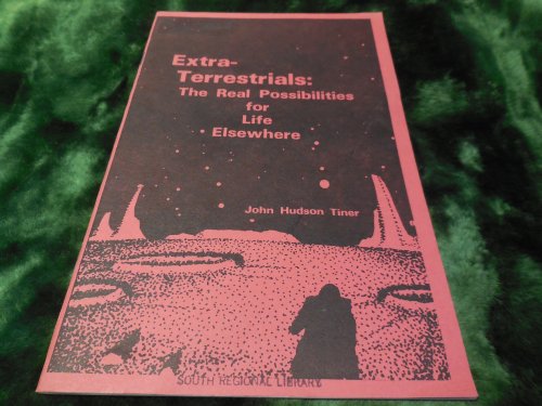Extra-Terrestrials: The Real Possibilities for Life Elsewhere