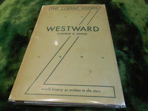 The Zodiac Looks Westward - A Complete History of the World as Written in the Stars