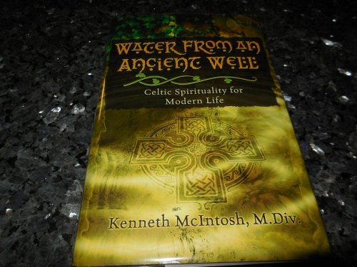 Water from an Ancient Well: Celtic Spirituality for Modern Life