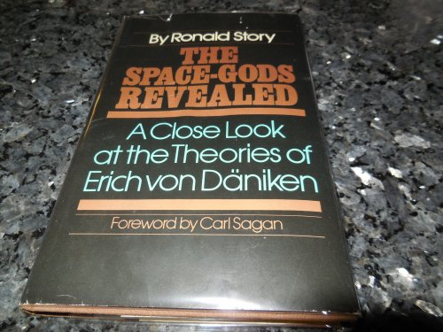The Space-Gods Revealed: A Close Look at the Theories of Erich von Daniken