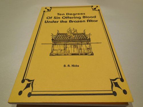 Image for Ten Degrees of Sin Offering Blood Under the Brazen Altar Ten Degrees of Sin Offering Blood Under the Brazen Altar