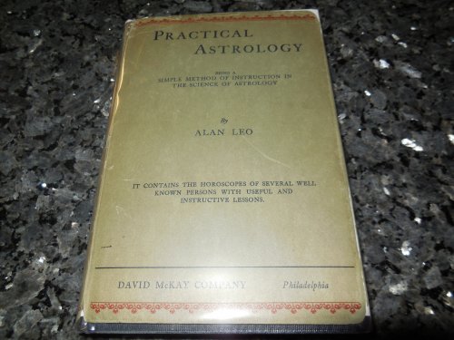 Practical Astrology Being a Simple Method of Instruction in the Science of Astrology