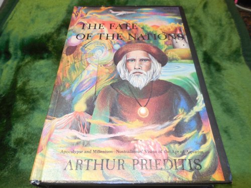 The Fate of the Nations: Great Events of the Near Future as Predicted by Nostradamus and Other Clairvoyants