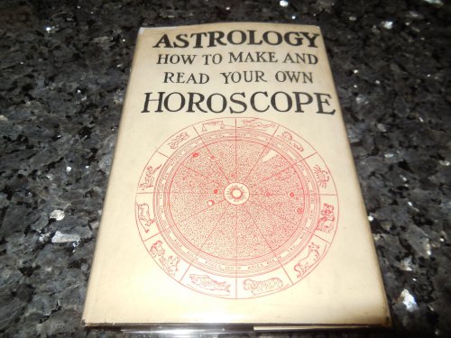 Astrology - How To Make and Read Your Own Horoscope