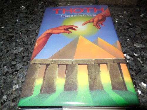 Thoth: Architect of the Universe - A Radical Re-Assessment of the Design and Function of the Great Henges and Pyramids