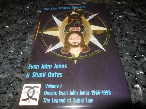 The Star Crossed Serpent: Volume I - Origins: Evan John Jones 1966-1998 - The Legend of Tubal Cain