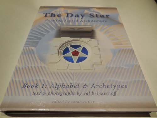 The Day Star - Reading Sacred Architecture, Book 1: Alphabet & Archetypes