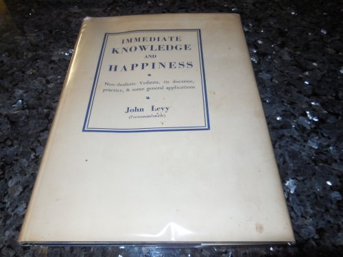 Image for Immediate Knowledge and Happiness - Non-Dualistic Vedanta, Its Doctrine, Practice & Some General Applications Immediate Knowledge and Happiness - Non-Dualistic Vedanta, Its Doctrine, Practice & Some General Applications