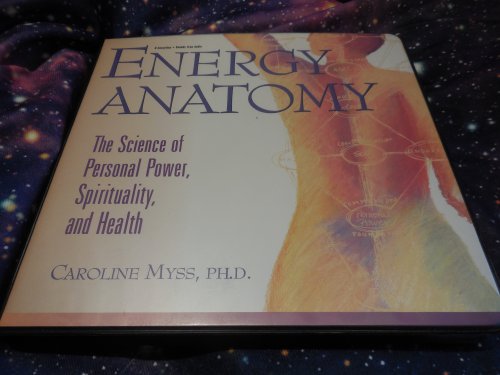 Energy Anatomy: The Science of Personal Power, Spirituality, and Health (With Study Guide)