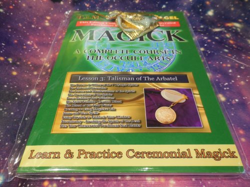 Magick: A Complete Course in the Occult Arts, Lesson 3: Talisman of the Arbatel