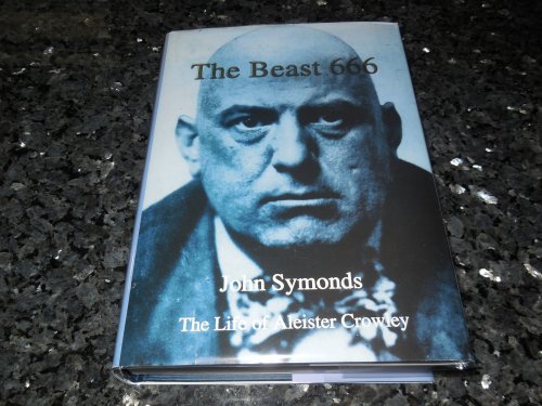 The Beast 666: The Life of Aleister Crowley
