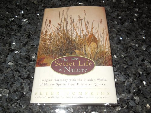 The Secret Life of Nature: Living in Harmony With the Hidden World of Nature Spirits from Fairies to Quarks