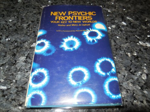 New Psychic Frontiers: Your Key to New Worlds