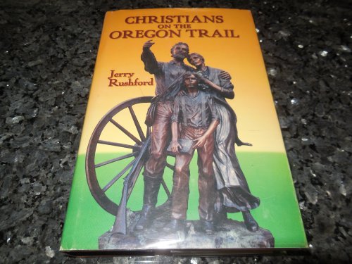 Christians on the Oregon Trail: Churches of Christ and Christian Churches in Early Oregon, 1842-1882