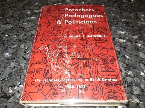 Preachers, Pedagogues & Politicians - The Evolution Controversy in North Carolina 1920-1927