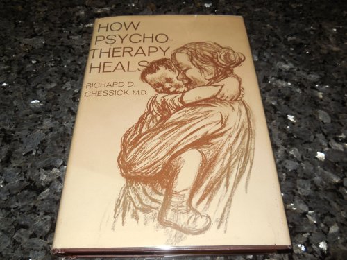 How Psycho-Therapy Heals - The Process of Intensive Psychotherapy