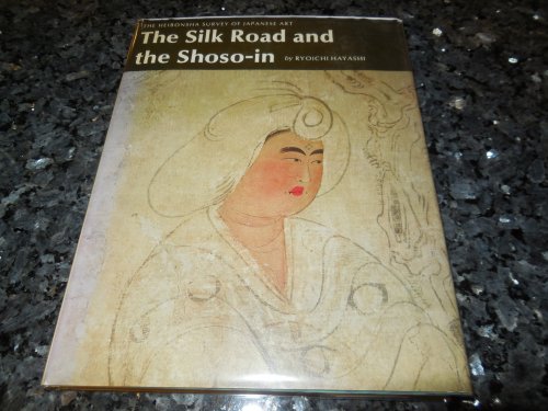 The Silk Road and the Shoso-In (The Heibonsha Survey of Japanese Art ; V. 6) (English and Japanese Edition)