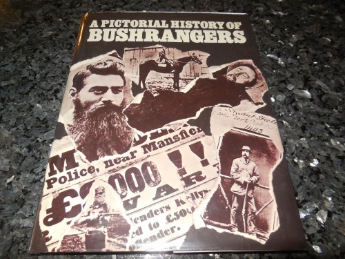 A Pictorial History Of the Bushrangers