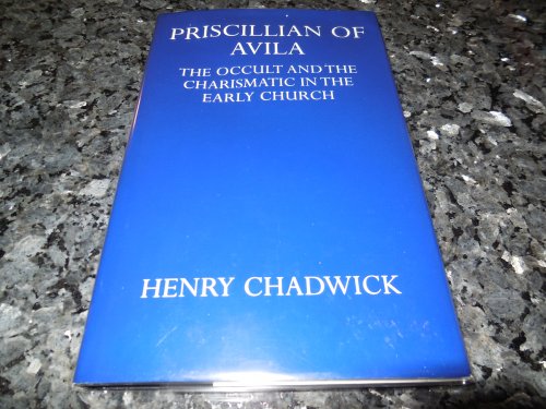 Priscillian of Avila: The occult and the charismatic in the early church (Oxford University Press Academic Monograph Reprints)
