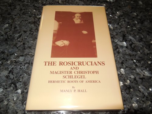 The Rosicrucians & Magister Christoph Schlegel: Hermetic Roots of America