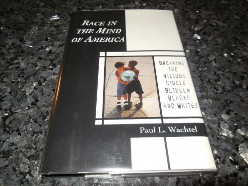 Race in the Mind of America: Breaking the Vicious Circle Between Blacks and Whites
