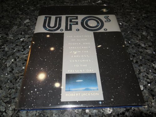 U.F.O.s: The Sightings of Alien People and Spacecraft from the Earliest Centurie