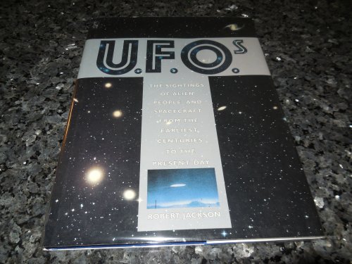 U.F.O.s: The Sightings of Alien People and Spacecraft from the Earliest Centurie
