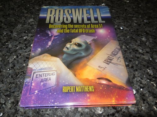 Roswell: Uncovering the secrets of Area 51 and the fatal UFO crash
