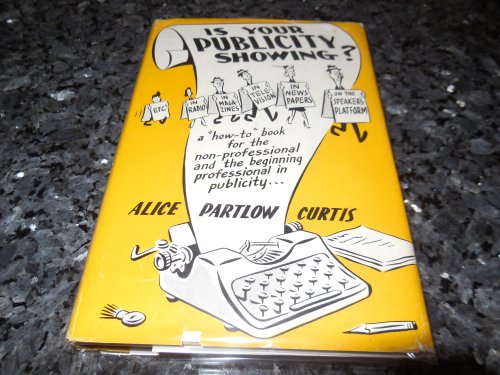 Is Your Publicity Showing A Handbook For the Nonprofessional Publicity Chairman