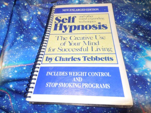 Self-Hypnosis and Other Mind Expanding Techniques