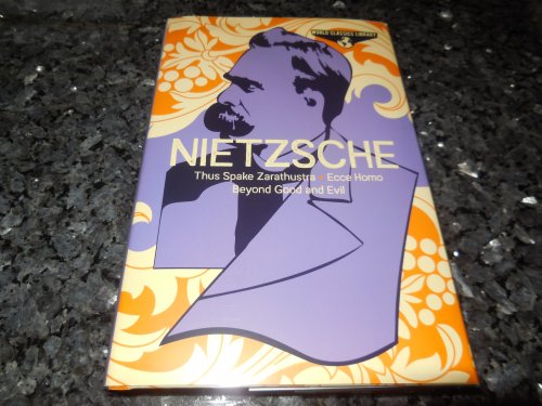 World Classics Library: Nietzsche: Thus Spake Zarathustra, Ecce Homo, Beyond Good and Evil