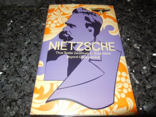 World Classics Library: Nietzsche: Thus Spake Zarathustra, Ecce Homo, Beyond Good and Evil