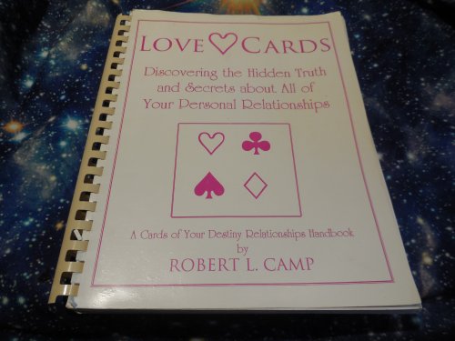 Love Cards; Discovering The Hidden Truth And Secrets About All Of Your Personal Relationships