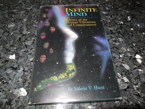 Infinite Mind: Science of the Human Vibrations of Consciousness