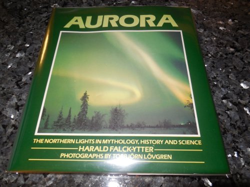 Aurora: Northern Lights in Mythology, History and Science