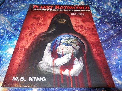 Planet Rothschild - the Forbidden History of the New World Order 1763-1939