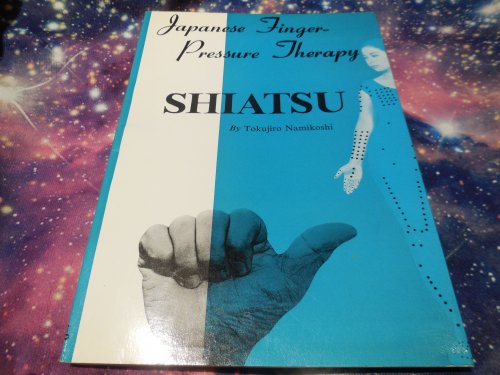 Shiatsu: Japanese Finger-Pressure Therapy