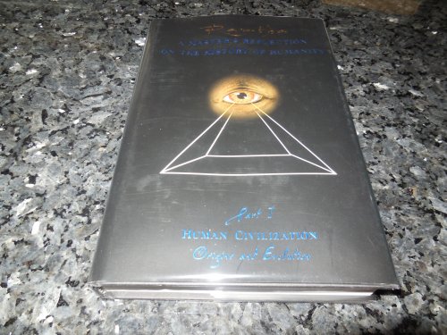A Master's Reflection on the History of Humanity, Part I: Human Civilization, Origins and Evolution (Human Civilization Origins & Evolution) (Pt. 1)