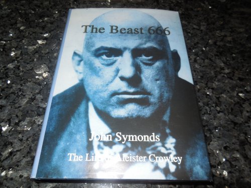 The Beast 666: The Life of Aleister Crowley