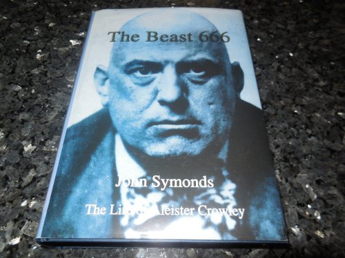 The Beast 666: The Life of Aleister Crowley