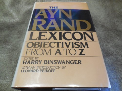 The Ayn Rand Lexicon - Objectivism From A to Z