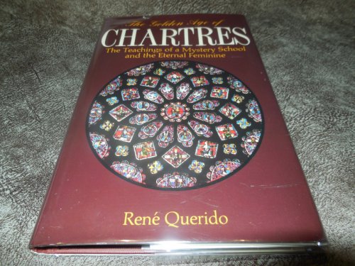 The Golden Age of Chartres: The Teaching of a Mystery School and the Eternal Feminine