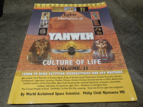 Igbo Mediators of Yahweh Culture of Life: Volume II:Learn to Read Egyptian Hieroglyphics and UFO Writings
