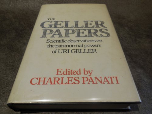 The Geller Papers: Scientific observations on the paranormal powers of Uri Geller