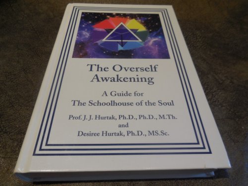 The Overself Awakening - A Guide for the Schoolhouse of the Soul