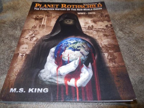 Planet Rothschild, Volume 2: The Forbidden History of the New World Order WW2-2015